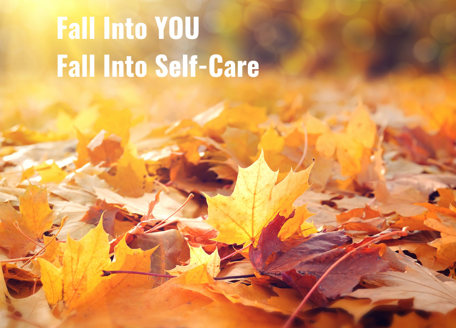 Welcome Autumn. Welcome Self-Care