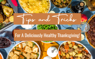 Tips and Tricks For A Deliciously Healthy Thanksgiving!